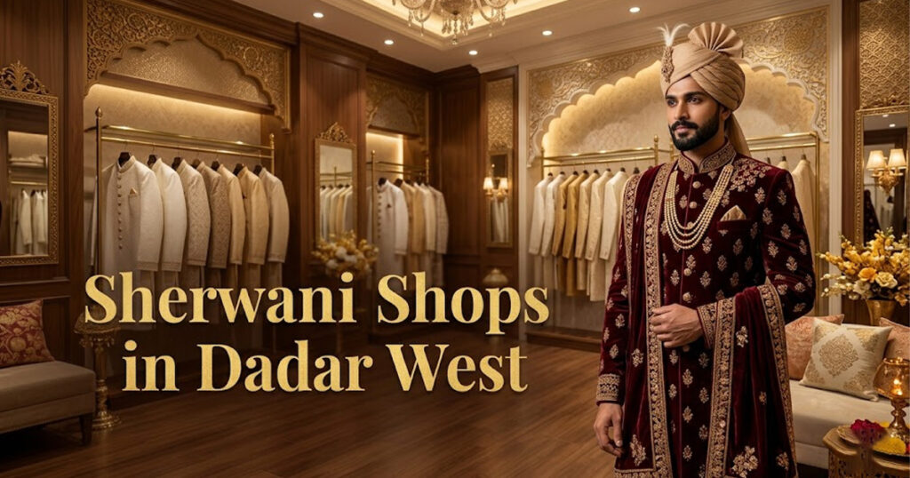 Sherwani Shops in Dadar West